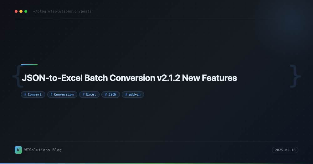 JSON-to-Excel Batch Conversion v2.1.2 New Features