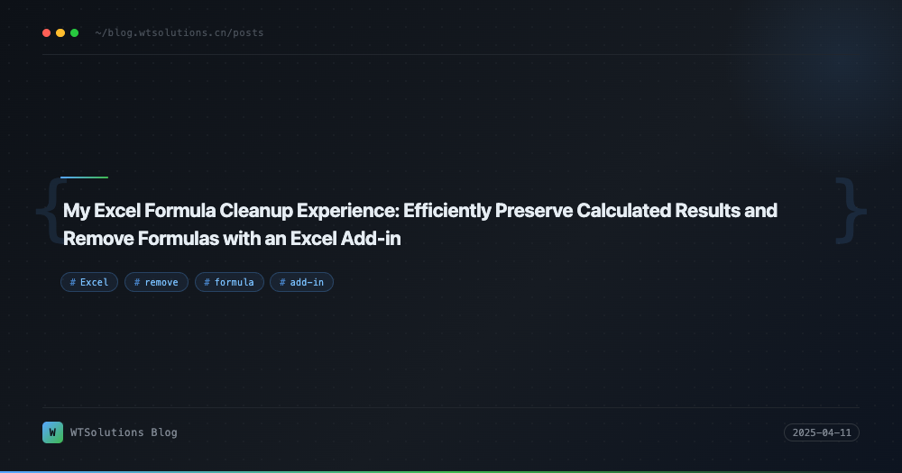 My Excel Formula Cleanup Experience: Efficiently Preserve Calculated Results and Remove Formulas with an Excel Add-in