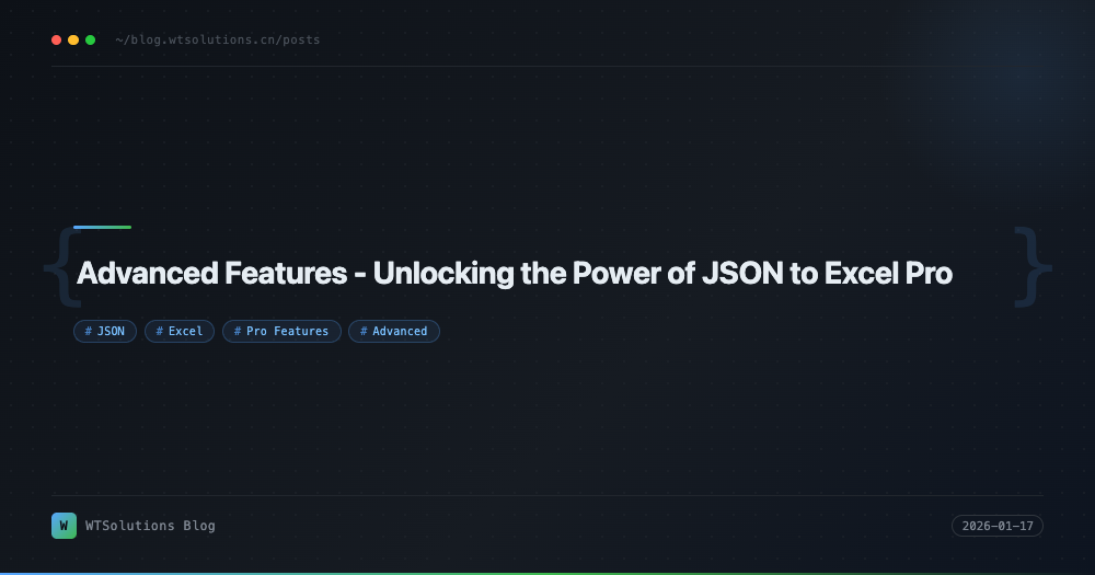 Advanced Features - Unlocking the Power of JSON to Excel Pro