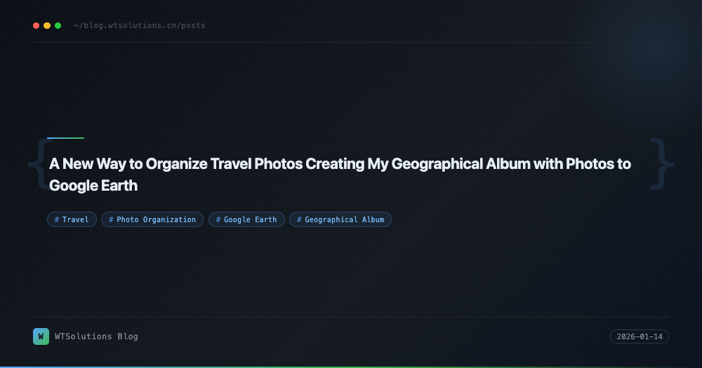 A New Way to Organize Travel Photos Creating My Geographical Album with Photos to Google Earth